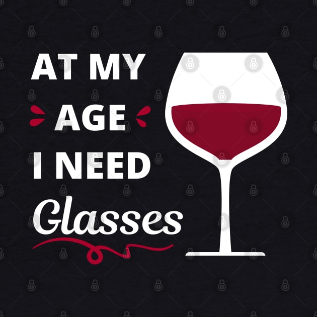 At my age I need glasses (of wine) by apparel.tolove@gmail.com